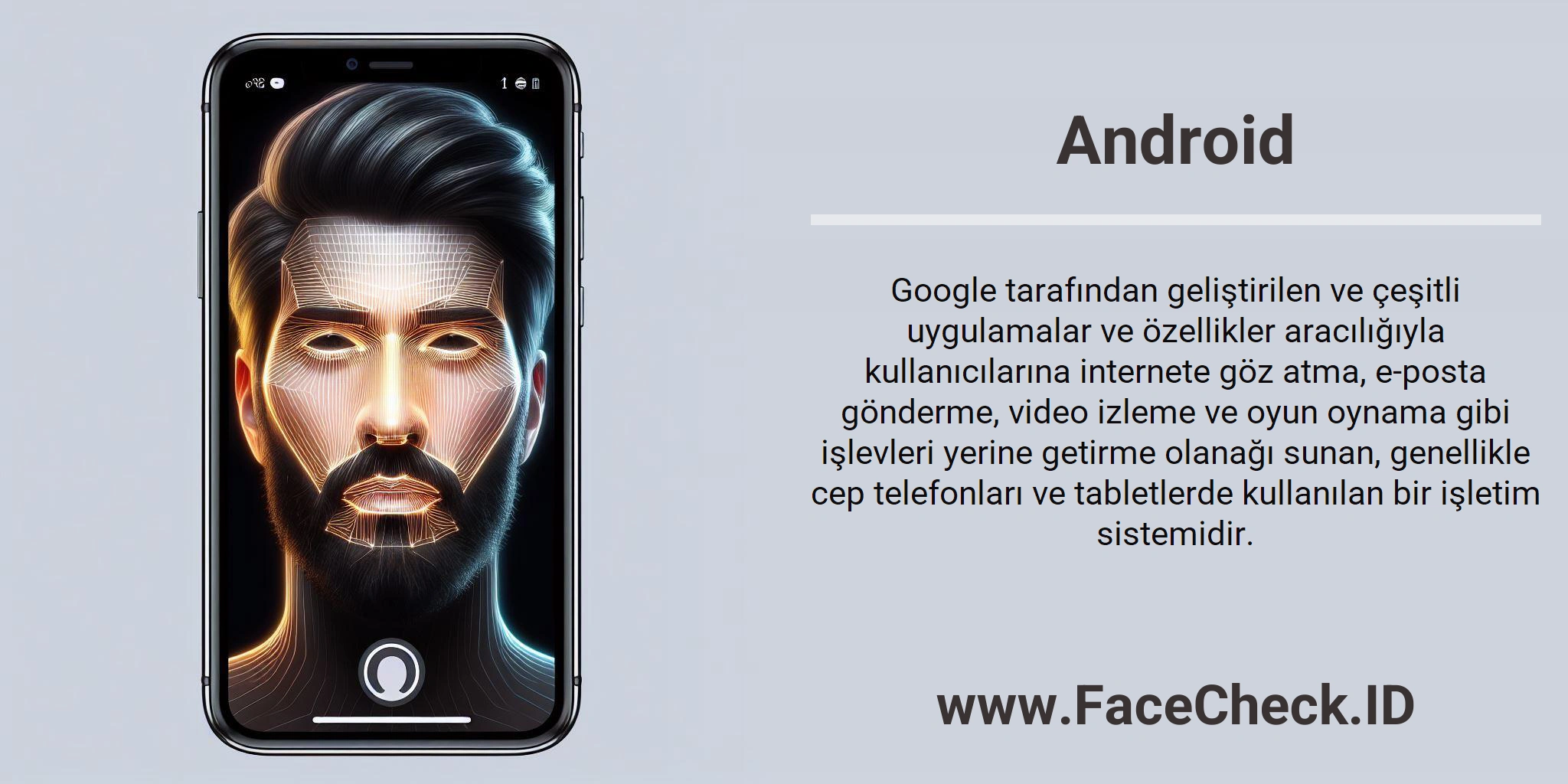 Android Google tarafından geliştirilen ve çeşitli uygulamalar ve özellikler aracılığıyla kullanıcılarına internete göz atma, e-posta gönderme, video izleme ve oyun oynama gibi işlevleri yerine getirme olanağı sunan, genellikle cep telefonları ve tabletlerde kullanılan bir işletim sistemidir.