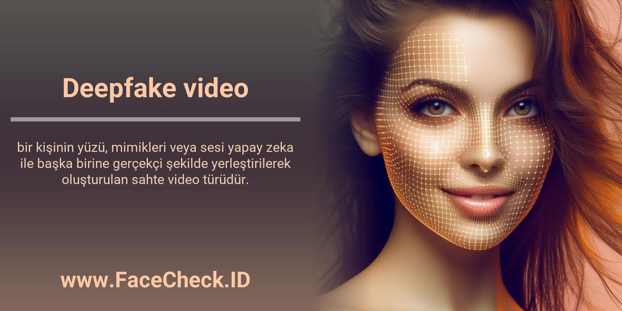<b>Deepfake video</b> bir kişinin yüzü, mimikleri veya sesi yapay zeka ile başka birine gerçekçi şekilde yerleştirilerek oluşturulan sahte video türüdür.
