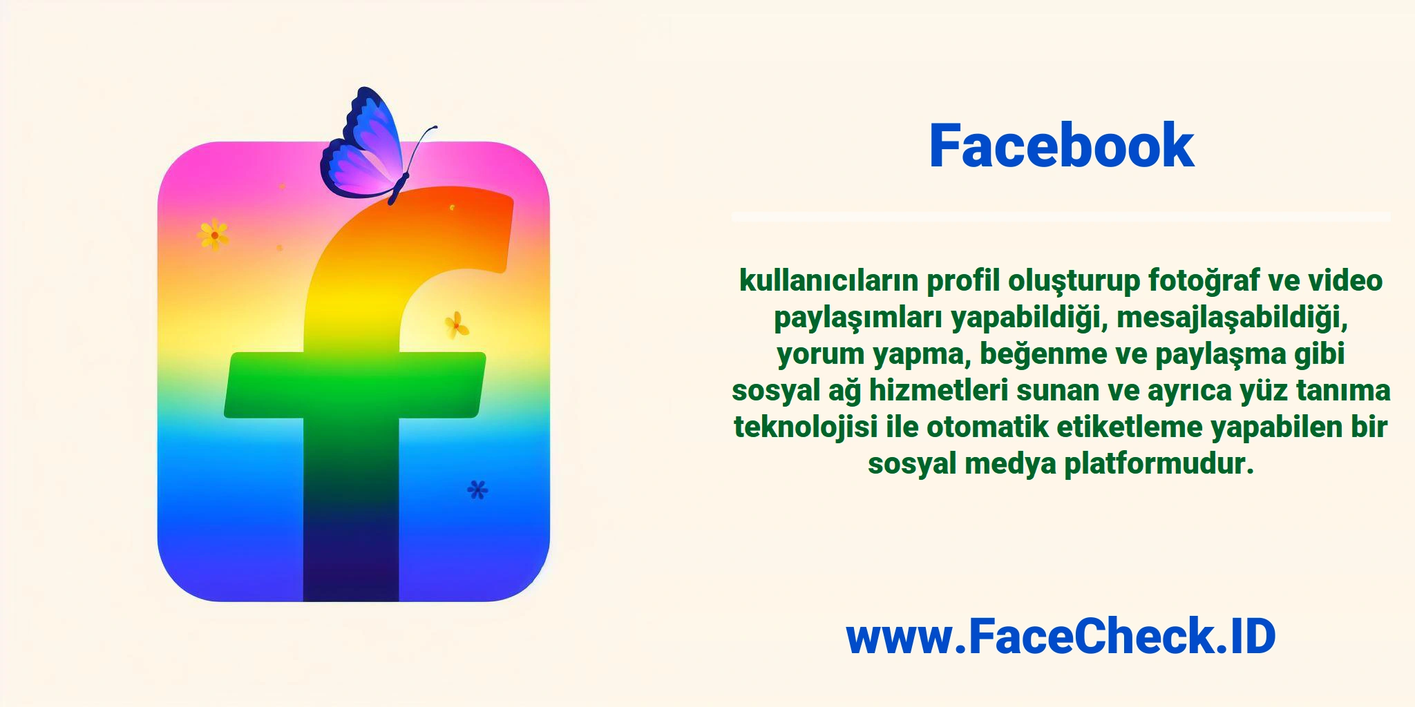 <b>Facebook</b> kullanıcıların profil oluşturup fotoğraf ve video paylaşımları yapabildiği, mesajlaşabildiği, yorum yapma, beğenme ve paylaşma gibi sosyal ağ hizmetleri sunan ve ayrıca yüz tanıma teknolojisi ile otomatik etiketleme yapabilen bir sosyal medya platformudur.