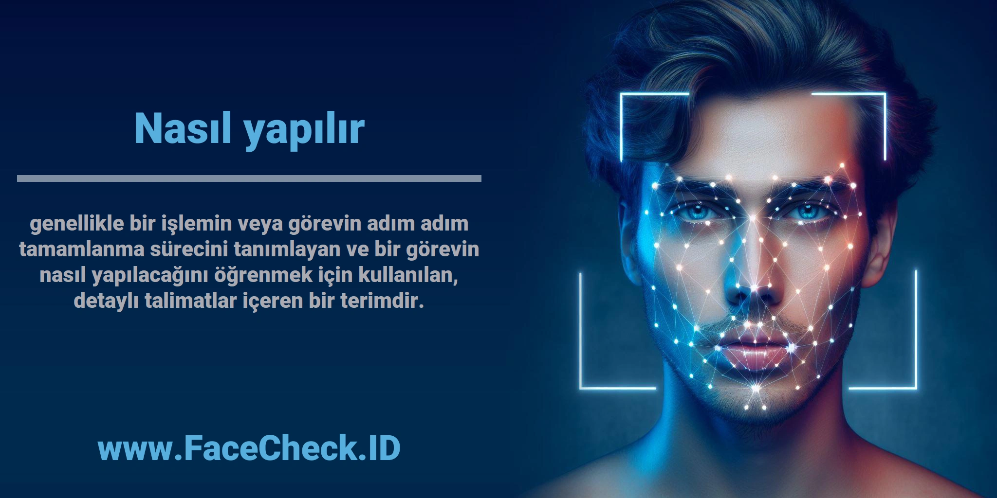 <b>Nasıl yapılır</b> genellikle bir işlemin veya görevin adım adım tamamlanma sürecini tanımlayan ve bir görevin nasıl yapılacağını öğrenmek için kullanılan, detaylı talimatlar içeren bir terimdir.