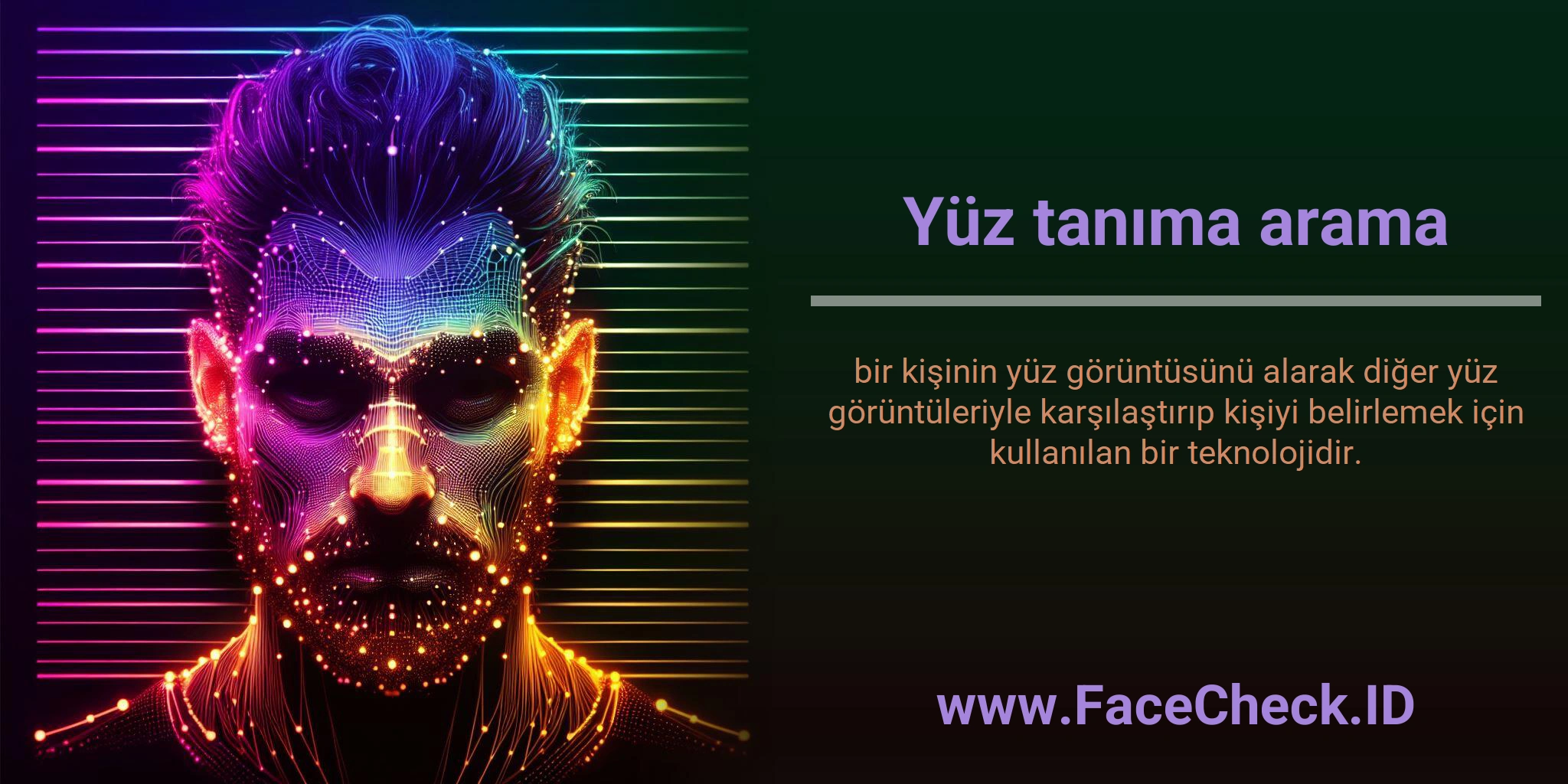 Yüz tanıma arama bir kişinin yüz görüntüsünü alarak diğer yüz görüntüleriyle karşılaştırıp kişiyi belirlemek için kullanılan bir teknolojidir.